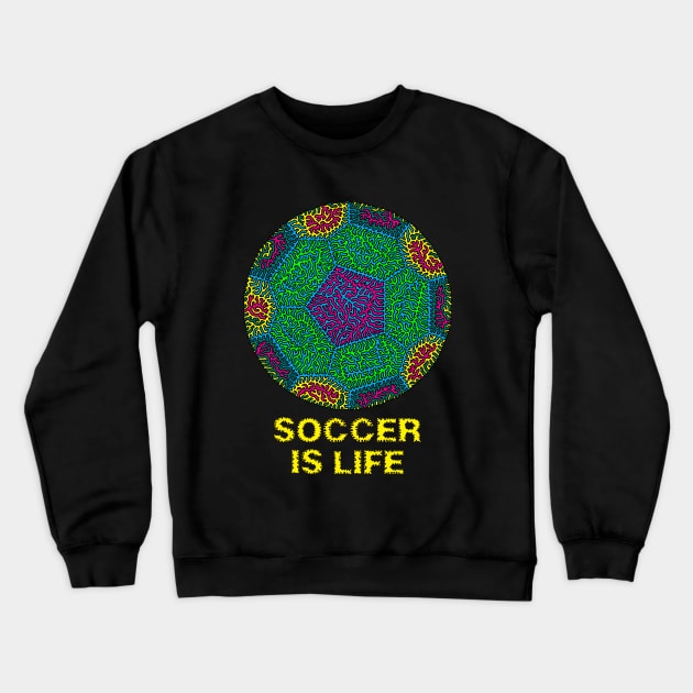 Soccer is Life Crewneck Sweatshirt by NightserFineArts